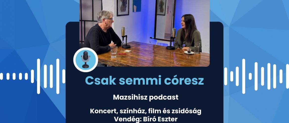 Mazsihisz podcast: Koncert, színház, film és zsidóság