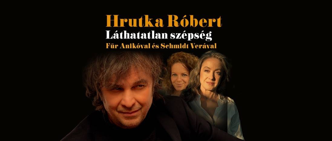 Hrutka Róbert: Láthatatlan szépség Für Anikóval és Schmidt Verával