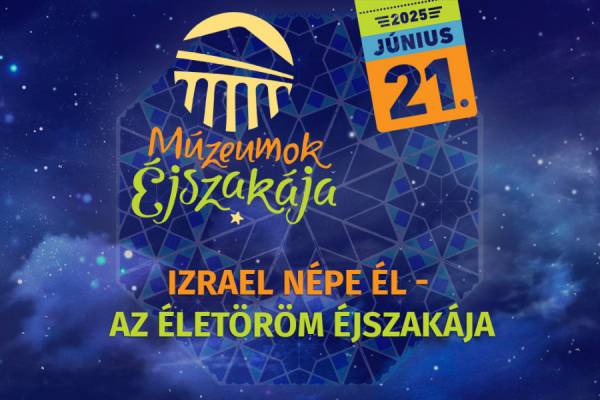 Múzeumok éjszakája: Izrael népe él! – Az életöröm éjszakája