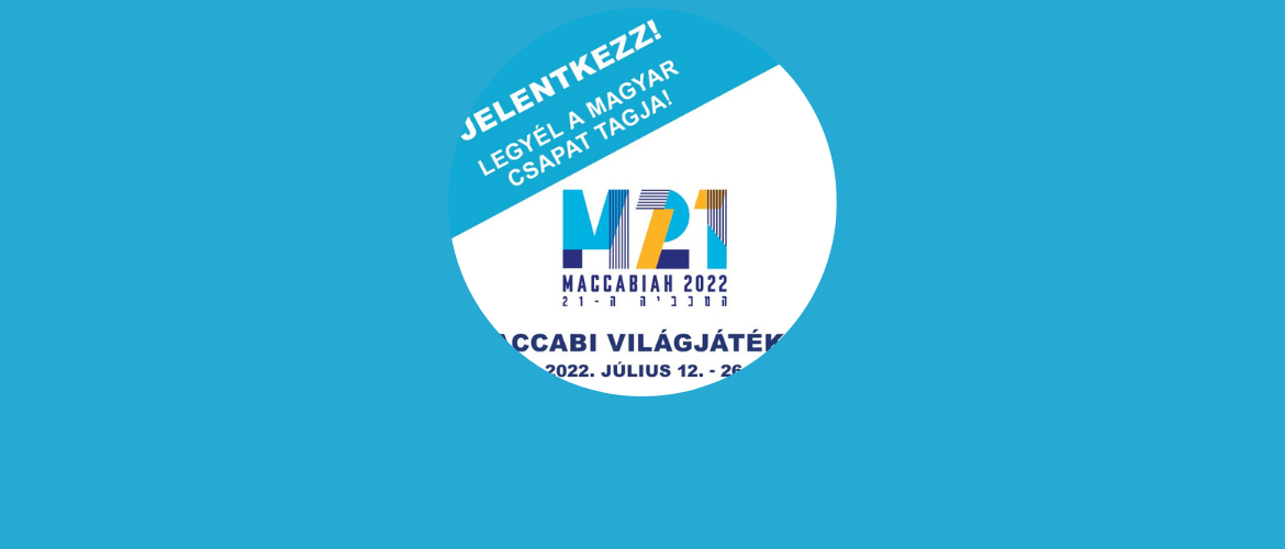 Maccabi Világjátékok 2022 – Legyél Te is a magyar csapat tagja!