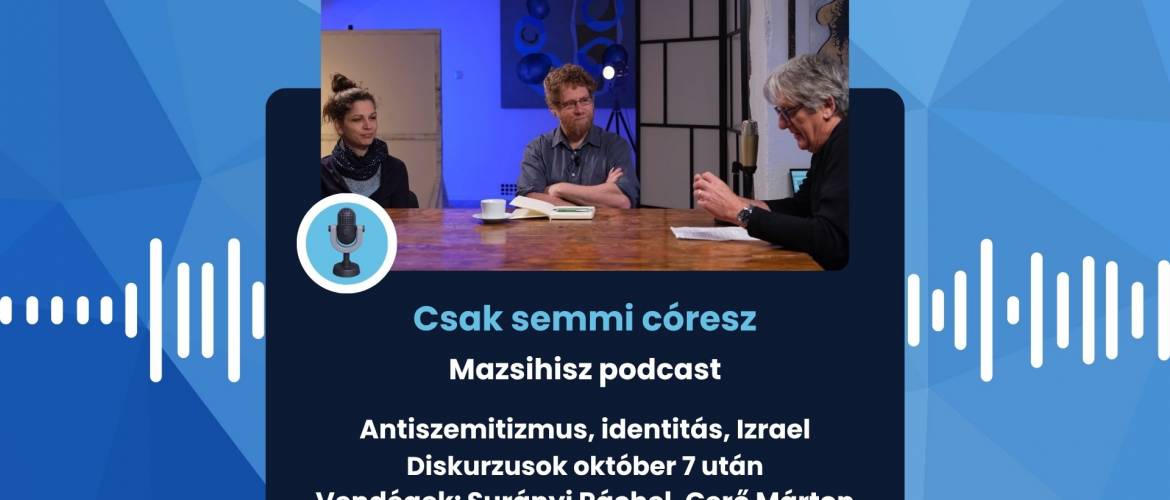 Mazsihisz Podcast: A magyar zsidó közösség október 7-ről