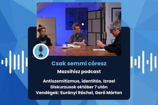 Mazsihisz Podcast: A magyar zsidó közösség október 7-ről