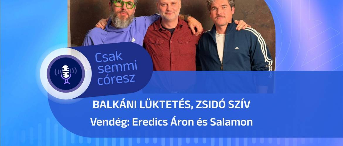 Mazsihisz podcast: Balkáni lüktetés, zsidó szív