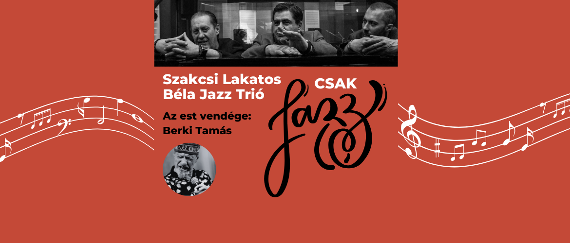 Csak Jazz – Szakcsi Lakatos Béla Jazz Trió és Berki Tamás a Rumbacban