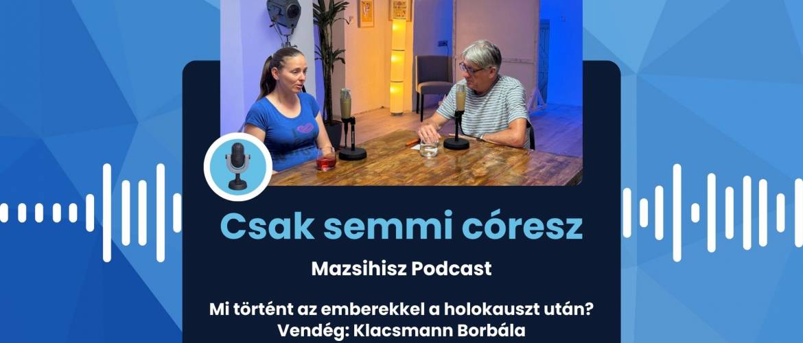 Mazsihisz podcast – Mi történt az emberekkel a holokauszt után?