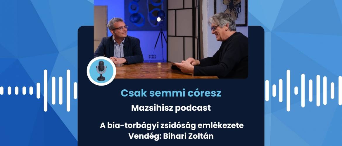 Mazsihisz Podcast: A bia-torbágyi zsidóság emlékezete
