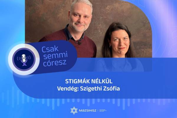 Mazsihisz podcast: Stigmák nélkül – Szigethi Zsófiával az ADHD-ról