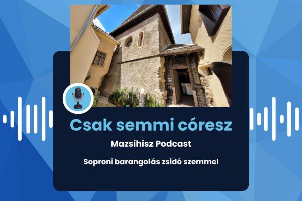 Mazsihisz podcast: Sopron zsidó szemmel