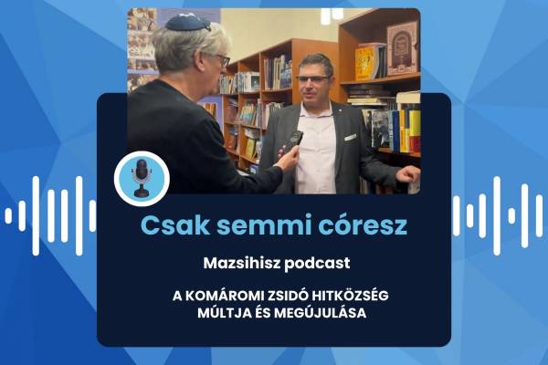 Mazsihisz podcast: A Komáromi Zsidó Hitközség múltja és megújulása