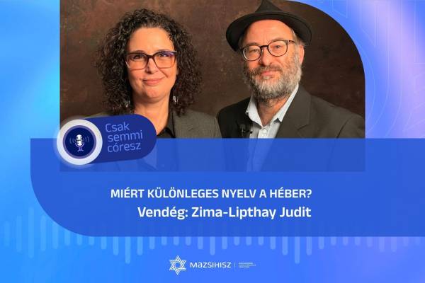 Zima-Lipthay Judit: Miért különleges nyelv a héber? / Mazsihisz podcast