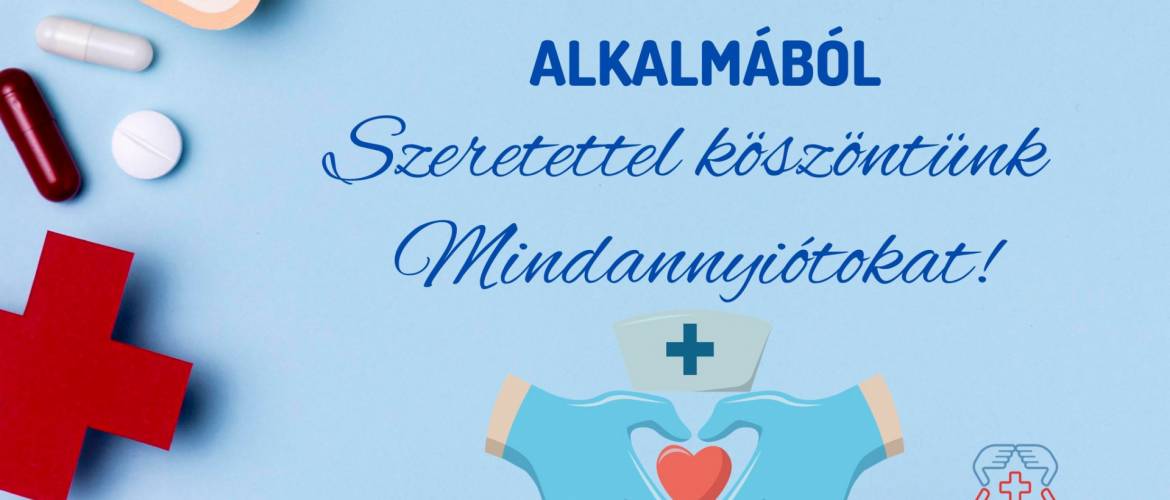 Magyar Ápolók Napja: Köszönjük a figyelmet, szakértelmet, lélekgondozást