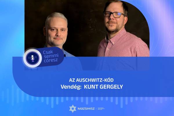 Az Auschwitz-kód – Kunt Gergely történész | Mazsihisz Podcast