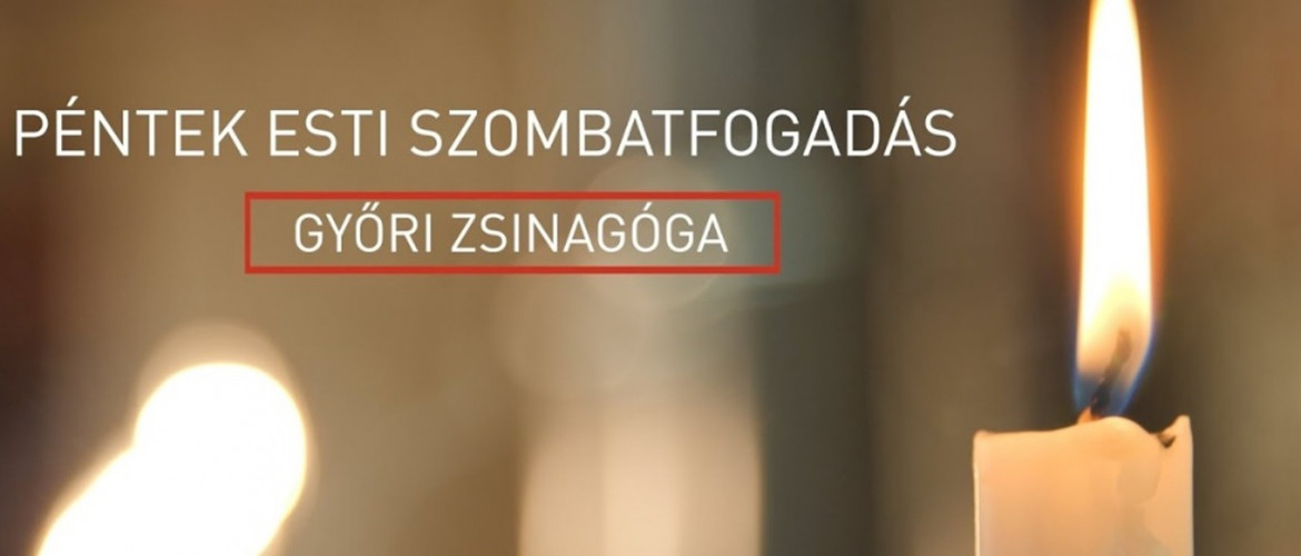 Szombatfogadás ma 5 órakor a Győri Zsinagógából