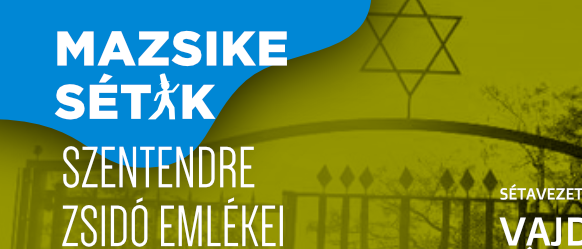 Mazsike séták - Szentendre zsidó emlékei