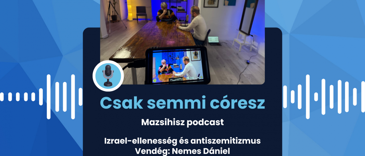 Mazsihisz podcast: Nemes Dániel elemző az Izrael elleni vádakról és az erősödő antiszemitizmusról