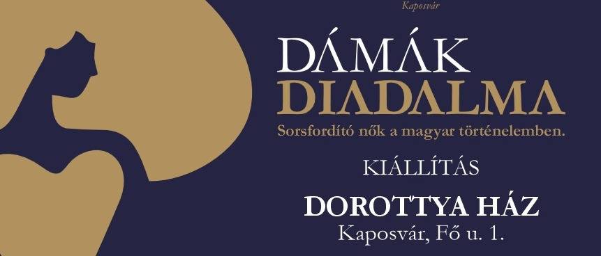 Dámák Diadala - Sorsfordító nők a magyar történelemben