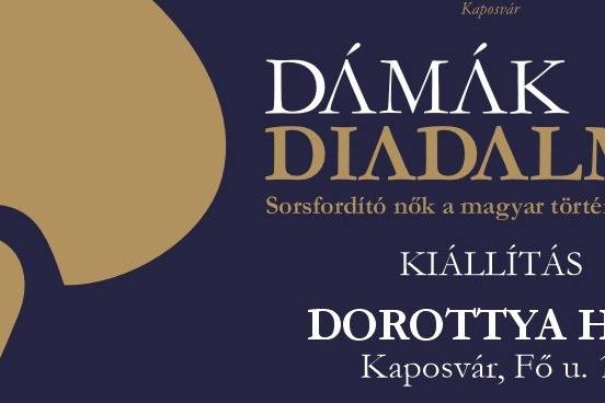 Dámák Diadala - Sorsfordító nők a magyar történelemben