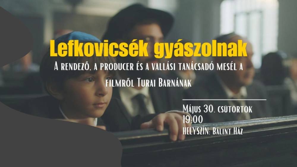 Lefkovicsék gyászolnak filmvetítés és közönségtalálkozó a Bálint Házban | Mazsihisz