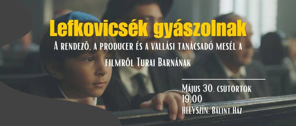 Lefkovicsék gyászolnak filmvetítés és közönségtalálkozó a Bálint Házban