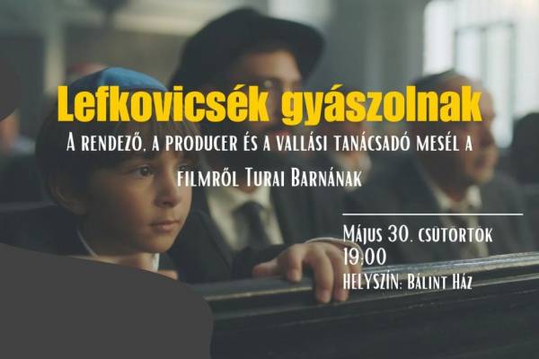 Lefkovicsék gyászolnak filmvetítés és közönségtalálkozó a Bálint Házban