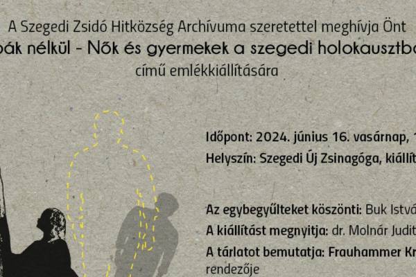 Nők és gyermekek a szegedi holokausztban – meghívó kiállításra