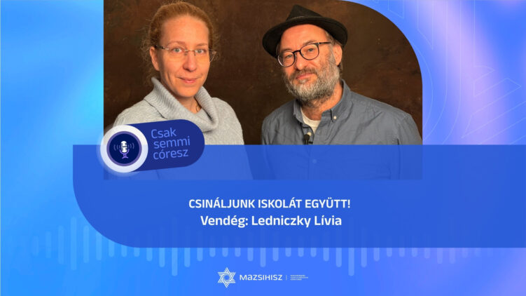 Ledniczky Lívia: „Csináljunk iskolát együtt!” | Mazsihisz podcast