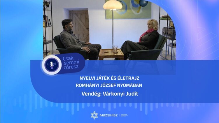 Nyelvi játék és életrajz: Romhányi József nyomában – Várkonyi Judit a Mazsihisz podcastban