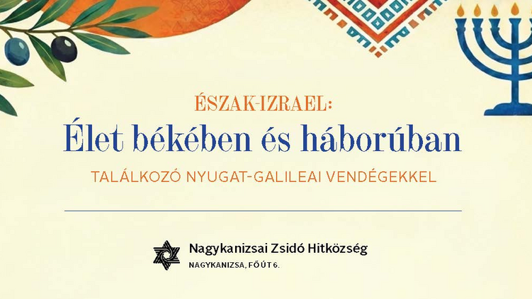Élet békében és háborúban – Találkozó nyugat-galileai vendégekkel Nagykanizsán