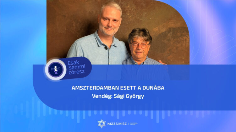 Sági György a Mazsihisz podcastjában: Amszterdamban esett a Dunába