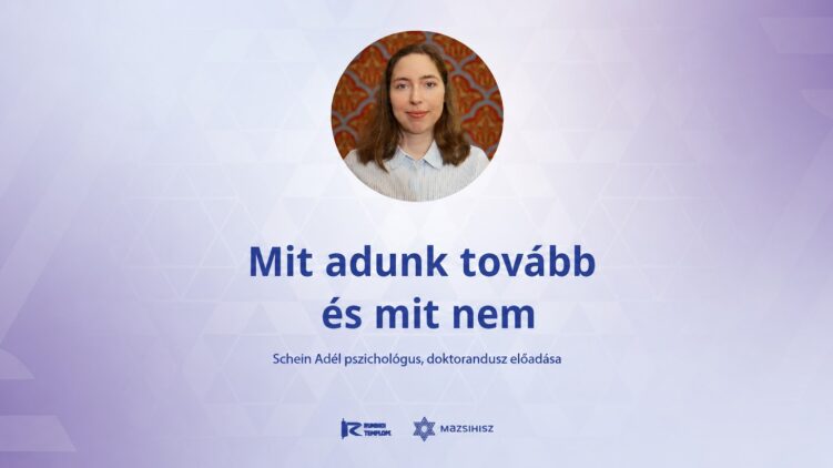 Mit adunk tovább és mit nem – Schein Adél előadása a Rumbachban