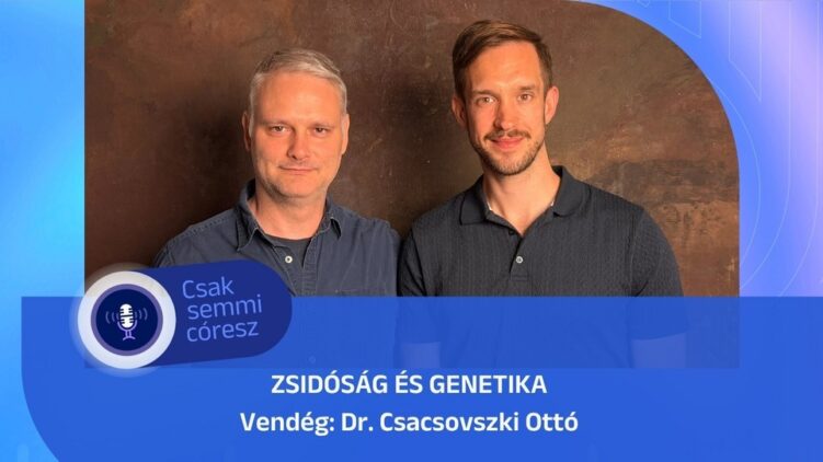 Zsidóság és genetika – Dr. Csacsovszki Ottó a Mazsihisz podcastban