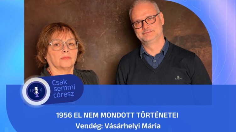 1956 el nem mondott történetei – Vásárhelyi Mária a Mazsihisz podcastjában