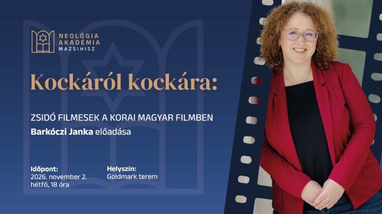 Kockáról kockára: zsidó filmesek a korai magyar filmben Barkóczi Janka előadása